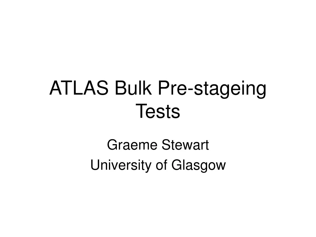 atlas bulk pre stageing tests