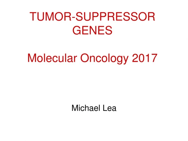 TUMOR-SUPPRESSOR GENES Molecular Oncology 2017