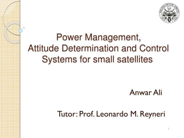 Power Management,  Attitude Determination and Control Systems for small satellites