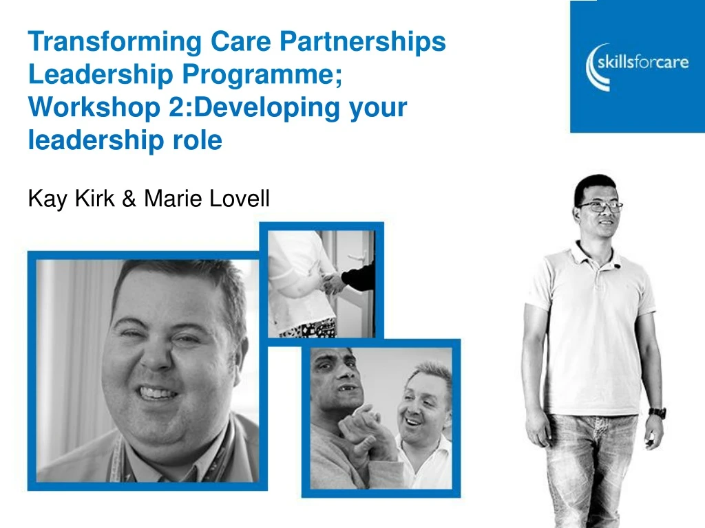 transforming care partnerships leadership programme workshop 2 developing your leadership role
