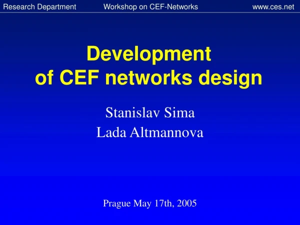 Development  of CEF networks design