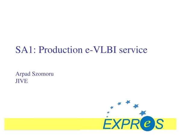 SA1: Production e-VLBI service