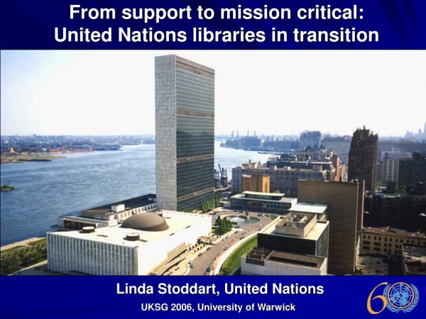 From support to mission critical: United Nations libraries in transition