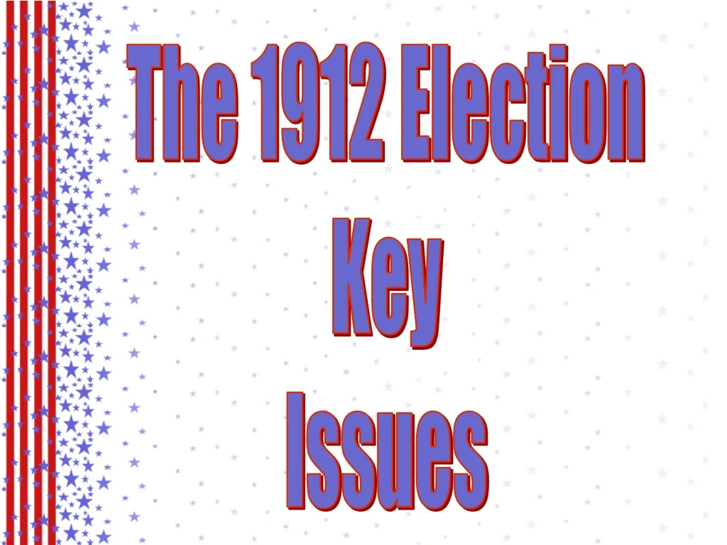 the 1912 election key issues