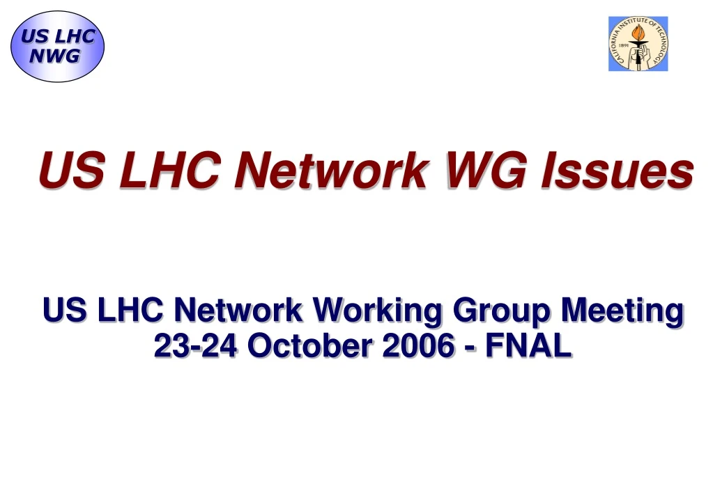 us lhc network wg issues us lhc network working group meeting 23 24 october 2006 fnal