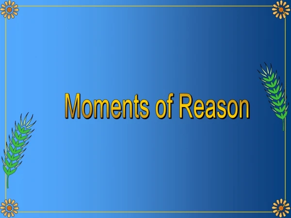 Moments of Reason