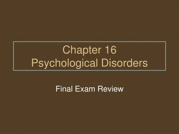 Chapter 16 Psychological Disorders