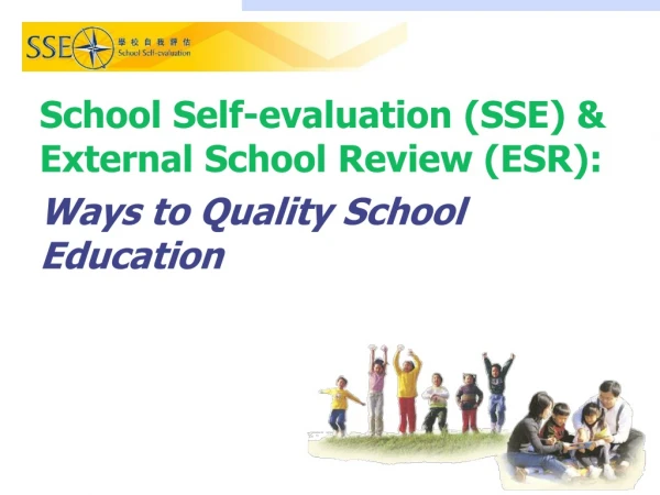 School Self-evaluation (SSE) &amp; External School Review (ESR): Ways to Quality School Education