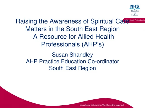 Susan Shandley AHP Practice Education Co-ordinator South East Region