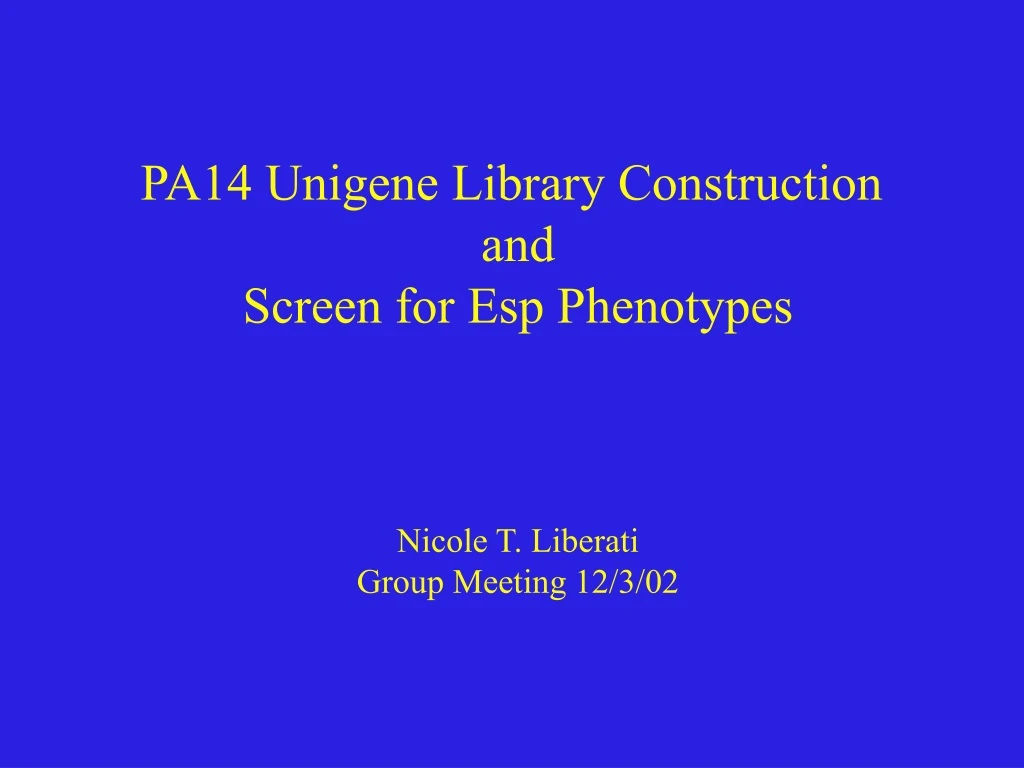 pa14 unigene library construction and screen