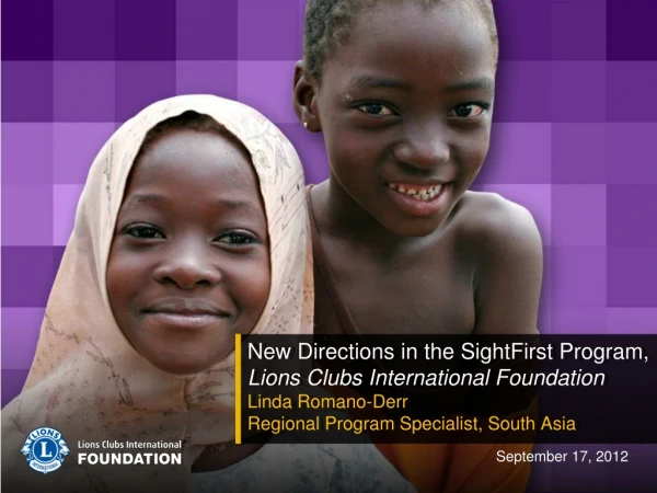 New Directions in the SightFirst Program,  Lions Clubs International Foundation Linda Romano-Derr