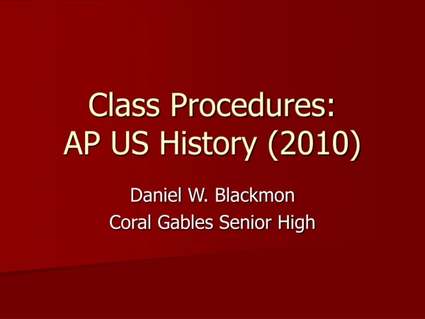 Class Procedures:   AP US History (2010)