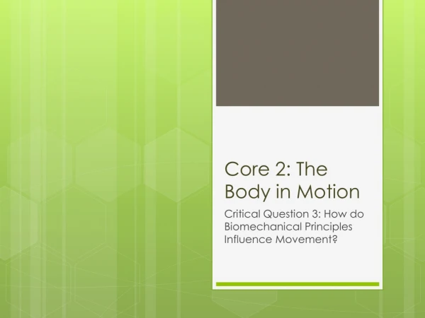 Core 2: The Body in Motion