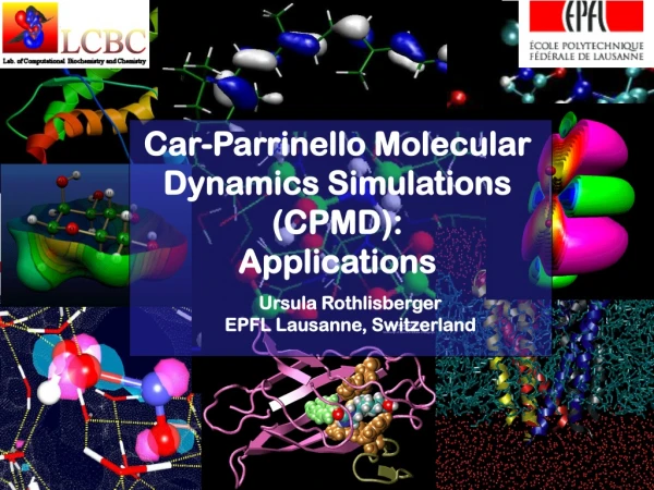 Car-Parrinello Molecular Dynamics Simulations  (CPMD):  Applications