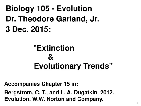 Biology 105 - Evolution Dr. Theodore Garland, Jr. 3 Dec. 2015: