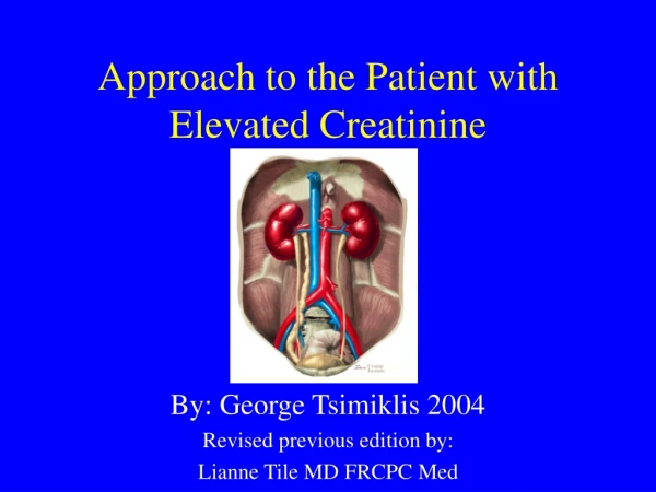 Approach to the Patient with Elevated Creatinine