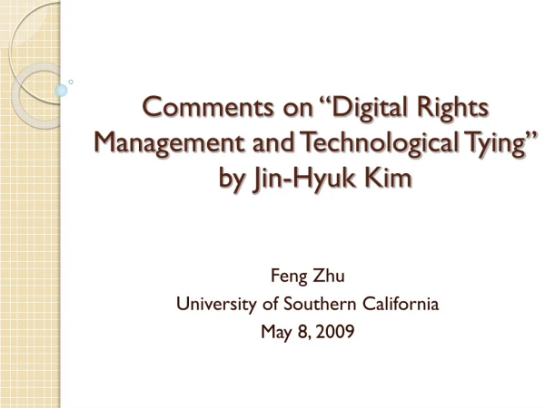 Comments on “Digital Rights Management and Technological Tying” by Jin-Hyuk Kim