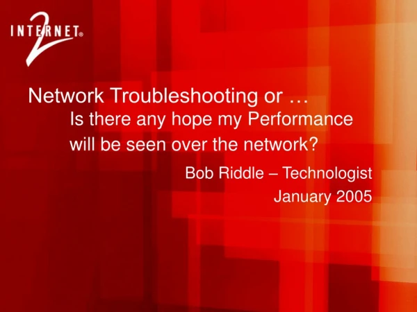 Network Troubleshooting or … Is there any hope my Performance  	will be seen over the network?