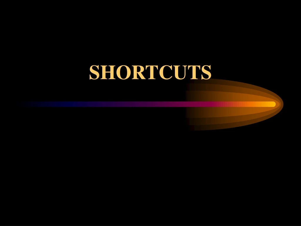 shortcuts