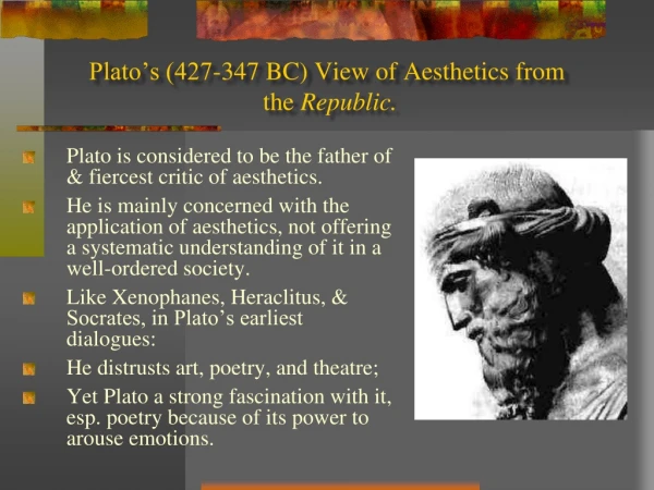 Plato’s (427-347 BC) View of Aesthetics from  the  Republic.