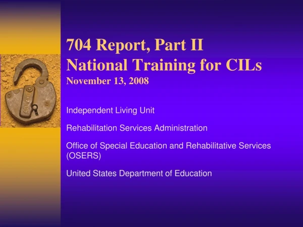 704 Report, Part II National Training for CILs  November 13, 2008