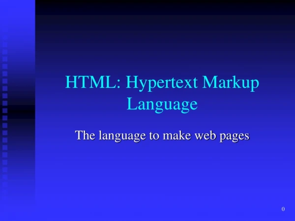 HTML: Hypertext Markup Language