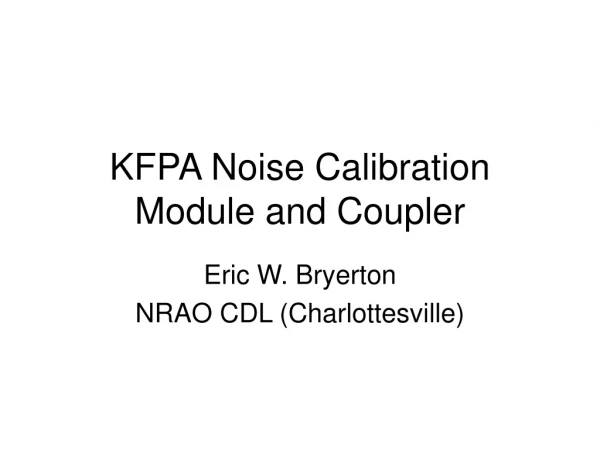 KFPA Noise Calibration Module and Coupler