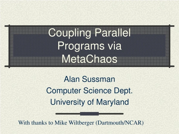 Coupling Parallel  Programs via  MetaChaos