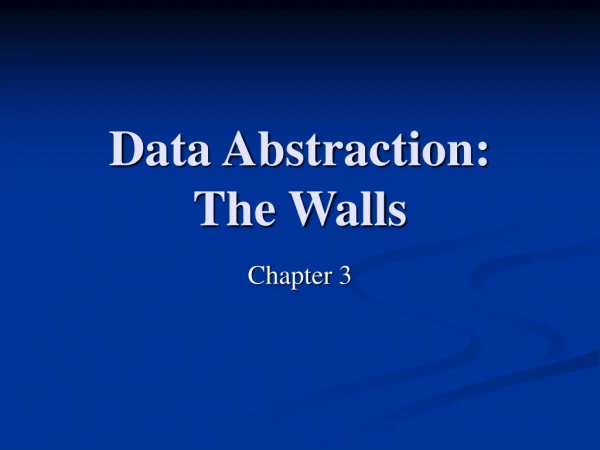 Data Abstraction:  The Walls