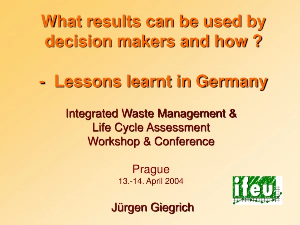 What results can be used by decision makers and how ? -  Lessons learnt in Germany