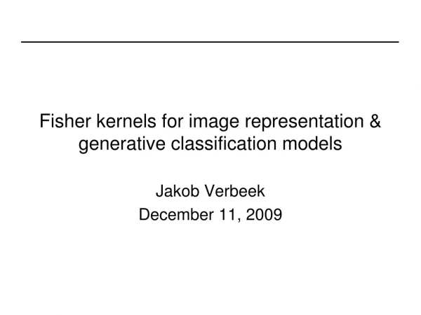 Fisher kernels for image representation &amp; generative classification models