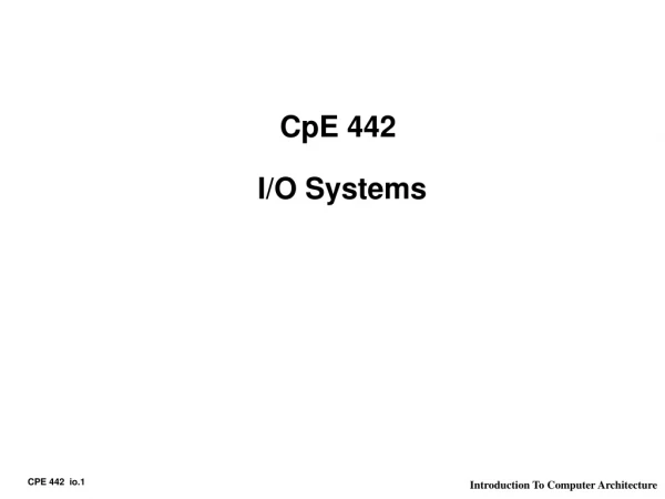 CpE 442  I/O Systems