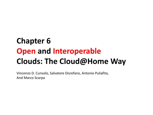 Chapter 6 Open  and  Interoperable Clouds: The Cloud@Home Way