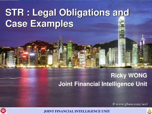 STR : Legal Obligations and          Case Examples