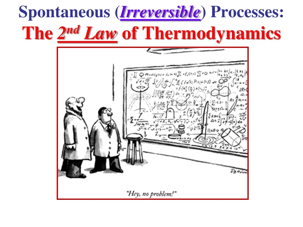 spontaneous irreversible processes the 2 nd law of thermodynamics