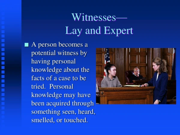 Witnesses— Lay and Expert