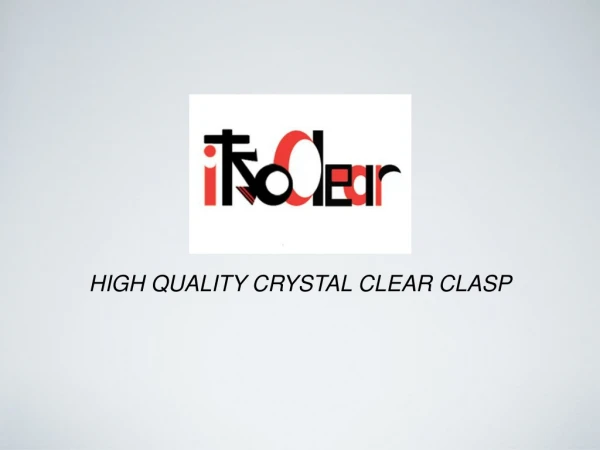HIGH QUALITY CRYSTAL CLEAR CLASP
