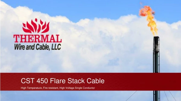 CST 450 Flare Stack Cable High Temperature, Fire resistant, High Voltage Single Conductor