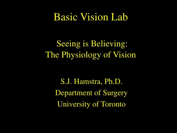 Basic Vision Lab Seeing is Believing:  The Physiology of Vision