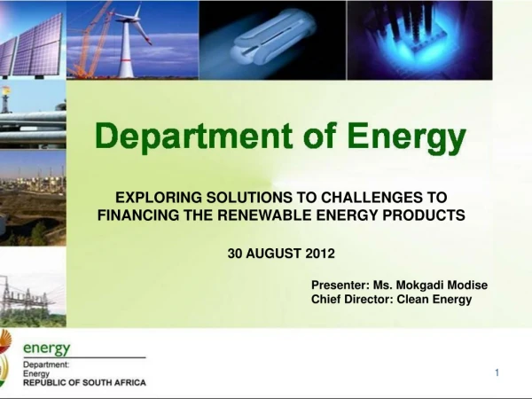 EXPLORING SOLUTIONS TO CHALLENGES TO FINANCING THE RENEWABLE ENERGY PRODUCTS 30 AUGUST 2012