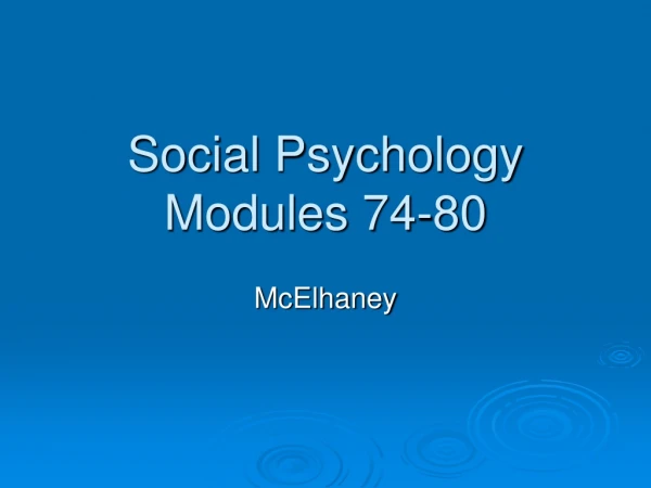 Social Psychology Modules 74-80
