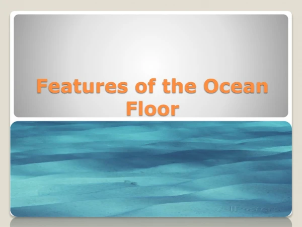 Features of the Ocean Floor