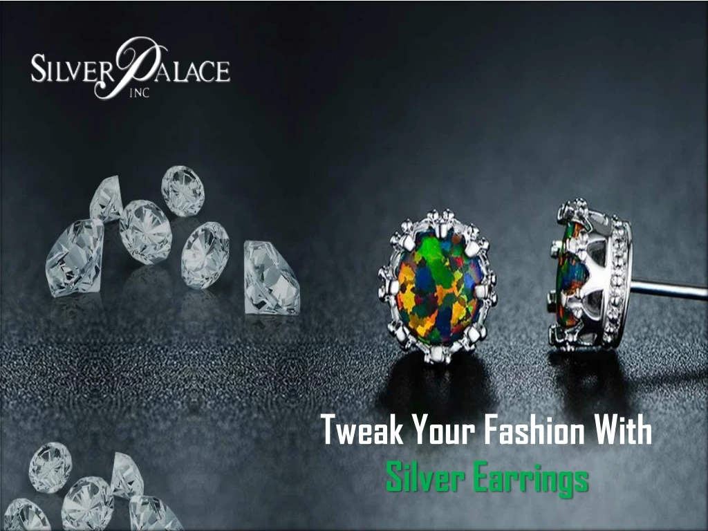 tweak your fashion with silver earrings