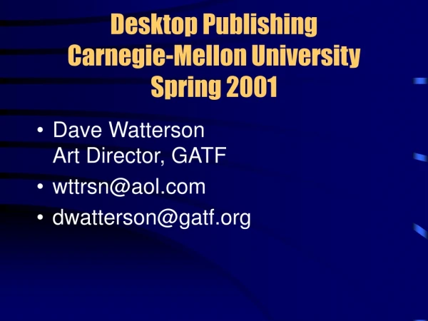 Desktop Publishing Carnegie-Mellon University Spring 2001