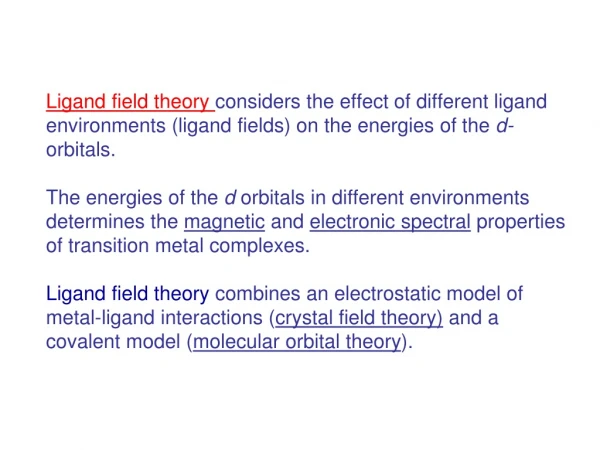 Ligand field theory  considers the effect of different ligand