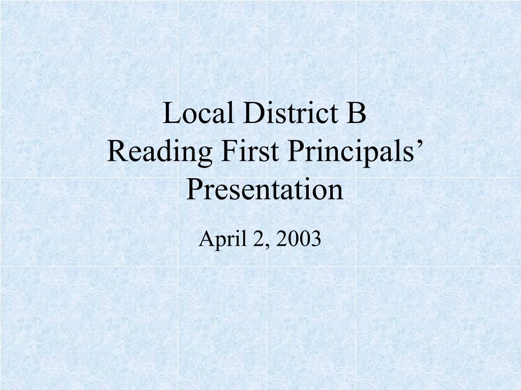 local district b reading first principals presentation