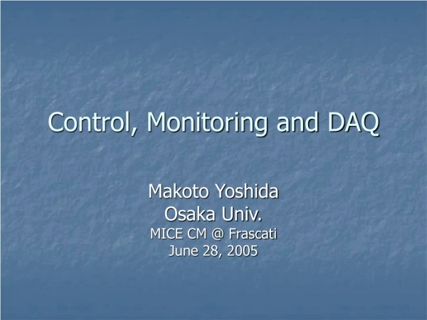 Control, Monitoring and DAQ