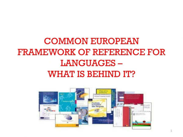 COMMON EUROPEAN FRAMEWORK OF REFERENCE FOR LANGUAGES –  WHAT IS BEHIND IT?