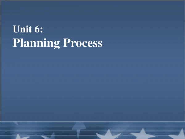 Unit 6:   Planning Process