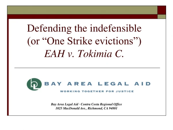 Defending the indefensible  (or “One Strike evictions”) EAH v. Tokimia C.